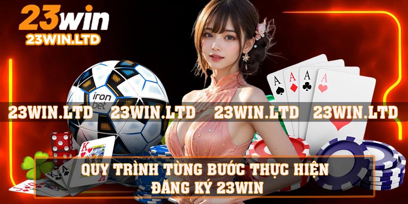 Quy trình từng bước thực hiện đăng ký 23WIN