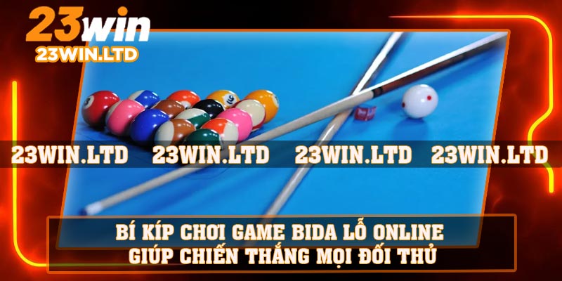 Bí kíp chơi game bida lỗ online giúp chiến thắng mọi đối thủ