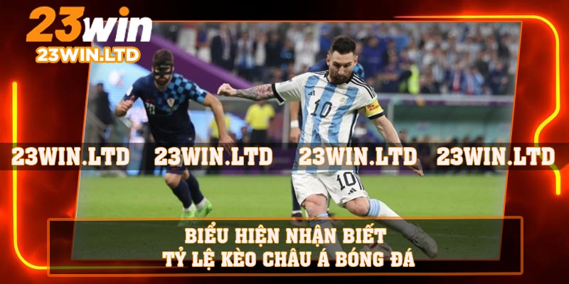 Biểu hiện nhận biết tỷ lệ kèo châu Á bóng đá