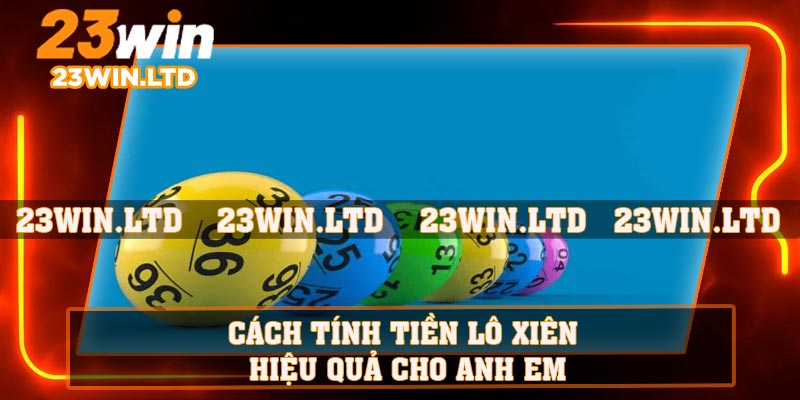 Cách tính tiền lô xiên hiệu quả cho anh em