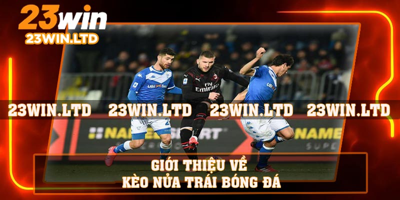 Giới thiệu về kèo nửa trái bóng đá