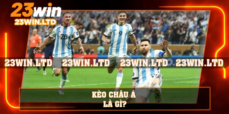 Kèo Châu Á là gì?