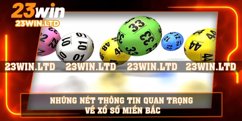 Những nét thông tin quan trọng về xổ số miền Bắc