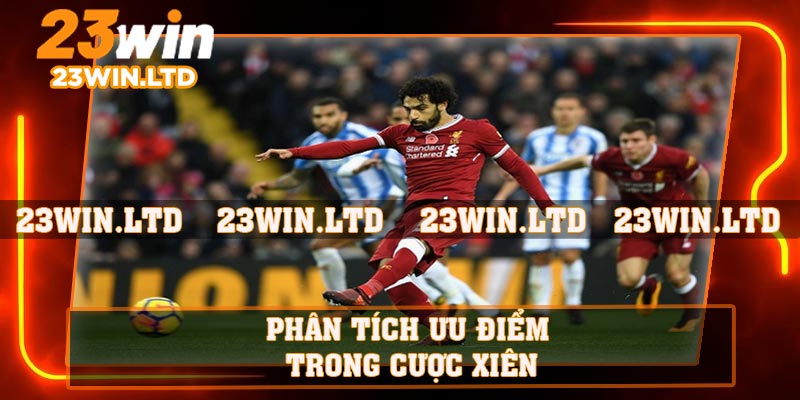 Phân tích ưu điểm trong cược xiên