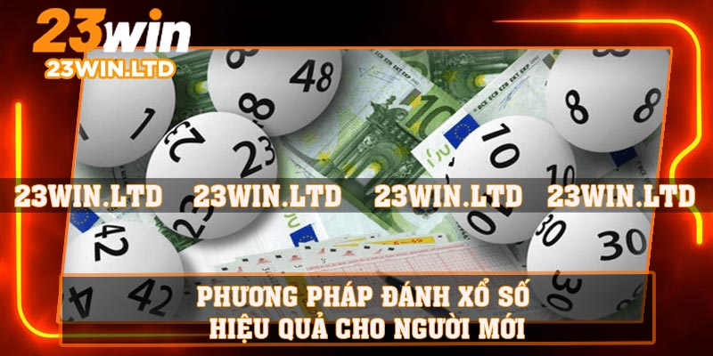 Phương pháp đánh xổ số hiệu quả cho người mới