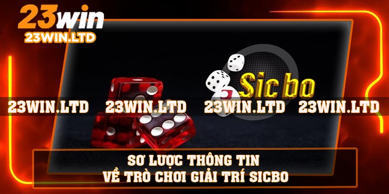 Sơ lược thông tin về trò chơi giải trí Sicbo