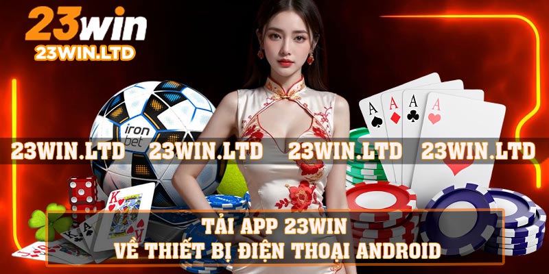 Tải app 23WIN về thiết bị điện thoại Android