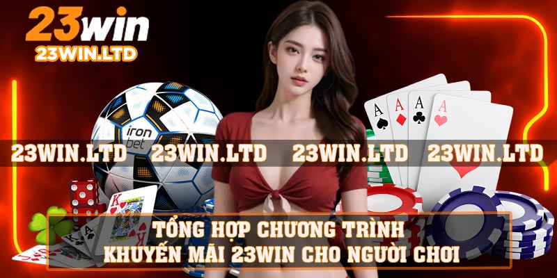 Tổng hợp chương trình khuyến mãi 23WIN cho người chơi