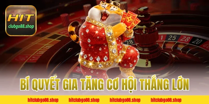 Bí quyết gia tăng cơ hội thắng lớn